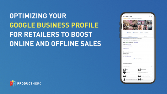 Optimizing your Google Business Profile for retailers to boost on- and offline sales