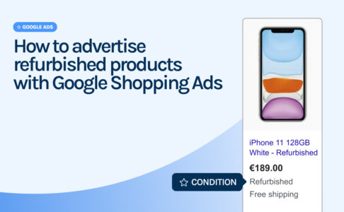 How to advertise refurbished products with Google Shopping Ads